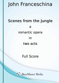 Scenes from the Jungle - A Romantic Opera in Two Acts (Full Score) Scenes from the Jungle - A Romantic Opera in Two Acts (Full Score)