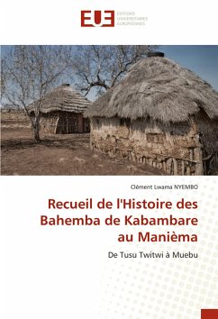 Recueil de l'Histoire des Bahemba de Kabambare au Manièma - NYEMBO, Clément Lwama