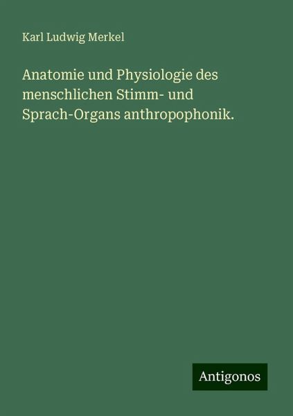 Anatomie und Physiologie des menschlichen Stimm- und Sprach-Organs anthropophonik. Anatomie und Physiologie des menschlichen Stimm- und Sprach-Organs anthropophonik.
