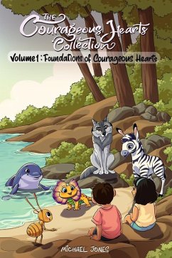 The Courageous Hearts Collection Vol 1. Foundations of Courageous Hearts - Jones, Michael