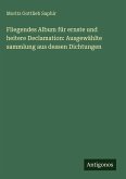 Fliegendes Album für ernste und heitere Declamation: Ausgewählte sammlung aus dessen Dichtungen
