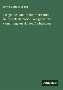 Cover Fliegendes Album für ernste und heitere Declamation: Ausgewählte sammlung aus dessen Dichtungen