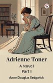 Adrienne Toner A Novel PART I Adrienne Toner A Novel PART I