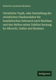 Christliche Topik, oder Darstellung der christlichen Glaubenslehre für homiletischen Gebrauch nach Nachlass und den Heften seiner Zuhörer herausg. by Albrecht, Gebler and Heubner.