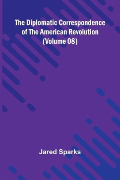Cover The Diplomatic Correspondence Of The American Revolution (Volume 08)