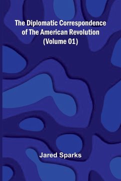 Cover The Diplomatic Correspondence Of The American Revolution (Volume 01)