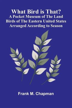 Cover What Bird Is That? A Pocket Museum Of The Land Birds Of The Eastern United States Arranged According To Season
