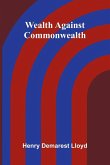 Wealth Against Commonwealth Wealth Against Commonwealth