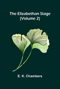 The Elizabethan Stage (Volume 2) - K. Chambers, E. The Elizabethan Stage (Volume 2) - K. Chambers, E.