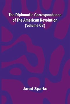 Cover The Diplomatic Correspondence Of The American Revolution (Volume 03)