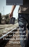 Psychological Development of Man As Expressed Through Biblical Themes Psychological Development of Man As Expressed Through Biblical Themes