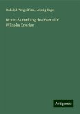 Kunst-Sammlung des Herrn Dr. Wilhelm Crusius Kunst-Sammlung des Herrn Dr. Wilhelm Crusius