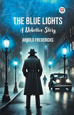 The Blue Lights A Detective Story - Fredericks, Arnold