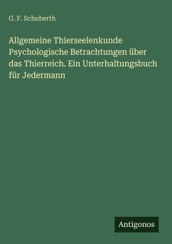 Cover Allgemeine Thierseelenkunde Psychologische Betrachtungen über das Thierreich. Ein Unterhaltungsbuch für Jedermann