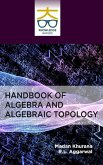 Handbook of Algebra and Algebraic Topology Handbook of Algebra and Algebraic Topology