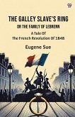 The Galley Slave's Ring Or The Family Of Lebrenn A Tale Of The French Revolution Of 1848
