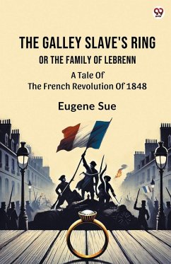 Cover The Galley Slave's Ring Or The Family Of Lebrenn A Tale Of The French Revolution Of 1848