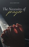 The Necessity of Prayer The Necessity of Prayer