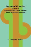 Western Worthies A Gallery Of Biographical And Critical Sketches Of West Of Scotland Celebrities