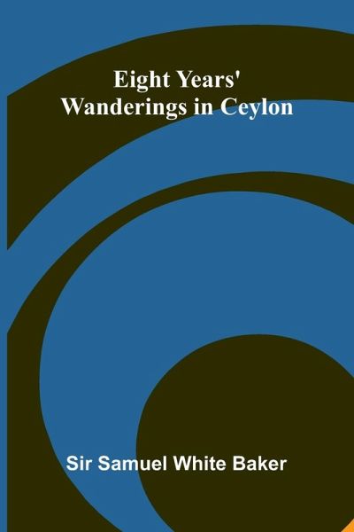 Eight Years' Wanderings In Ceylon