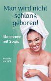 Man wird nicht schlank geboren! Man wird nicht schlank geboren!