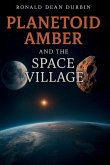 Planetoid Amber and the Space Village Planetoid Amber and the Space Village