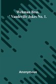 Wehman Bros.' Vaudeville Jokes No. 1.