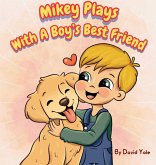 Mikey Plays With A Boy's Best Friend Mikey Plays With A Boy's Best Friend