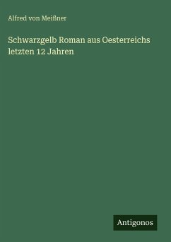 Cover Schwarzgelb Roman aus Oesterreichs letzten 12 Jahren