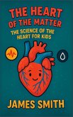 The Heart of the Matter The Heart of the Matter