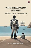 With Wellington In Spain A Story Of The Peninsula