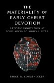 The Materiality of Early Christ Devotion The Materiality of Early Christ Devotion