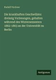 Die krankhaften Geschwülste: dreissig Vorlesungen, gehalten während des Wintersemesters 1862-1863 an der Universität zu Berlin