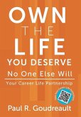 Own The Life You Deserve - No One Else Will Own The Life You Deserve - No One Else Will