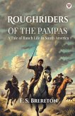 Roughriders Of The Pampas A Tale of Ranch Life in South America Roughriders Of The Pampas A Tale of Ranch Life in South America