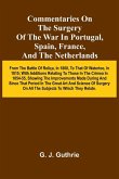 Commentaries On The Surgery Of The War In Portugal, Spain, France, And The Netherlands; From The Battle Of Roli a, In 1808, To That Of Waterloo, In 1815; With Additions Relating To Those In The Crimea In 1854-55, Showing The Improvements Made During And S Commentaries On The Surgery Of The War In Portugal, Spain, France, And The Netherlands; From The Battle Of Roli a, In 1808, To That Of Waterloo, In 1815; With Additions Relating To Those In The Crimea In 1854-55, Showing The Improvements Made During And S