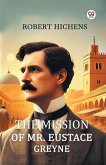 The Mission Of Mr. Eustace Greyne The Mission Of Mr. Eustace Greyne