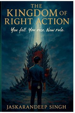 The Kingdom Of Right Action - Singh, Jaskarandeep