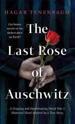 The Last Rose of Auschwitz - Tenenbaum, Hagar The Last Rose of Auschwitz - Tenenbaum, Hagar