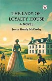 The Lady Of Loyalty House A Novel The Lady Of Loyalty House A Novel
