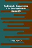 The Diplomatic Correspondence Of The American Revolution (Volume 07) The Diplomatic Correspondence Of The American Revolution (Volume 07)
