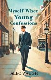 Myself When Young Confessions Myself When Young Confessions