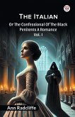 The Italian Or The Confessional Of The Black Penitents A Romance Vol. I The Italian Or The Confessional Of The Black Penitents A Romance Vol. I