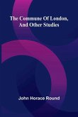 The Commune Of London, And Other Studies