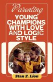 Parenting Young Champions with Love and Logic Style Parenting Young Champions with Love and Logic Style