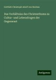 Das Verhältniss des Christenthums zu Cultur- und Lebensfragen der Gegenwart Das Verhältniss des Christenthums zu Cultur- und Lebensfragen der Gegenwart