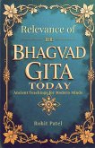 Relevance Of The Bhagvad Gita Today-Ancient Teachings for Modern Minds Relevance Of The Bhagvad Gita Today-Ancient Teachings for Modern Minds