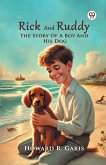 Rick And Ruddy The Story Of A Boy And His Dog Rick And Ruddy The Story Of A Boy And His Dog