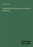 Die geistliche Dichtung von Luther bis Klopstock Die geistliche Dichtung von Luther bis Klopstock