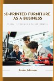 3D-Printed Furniture as a Business